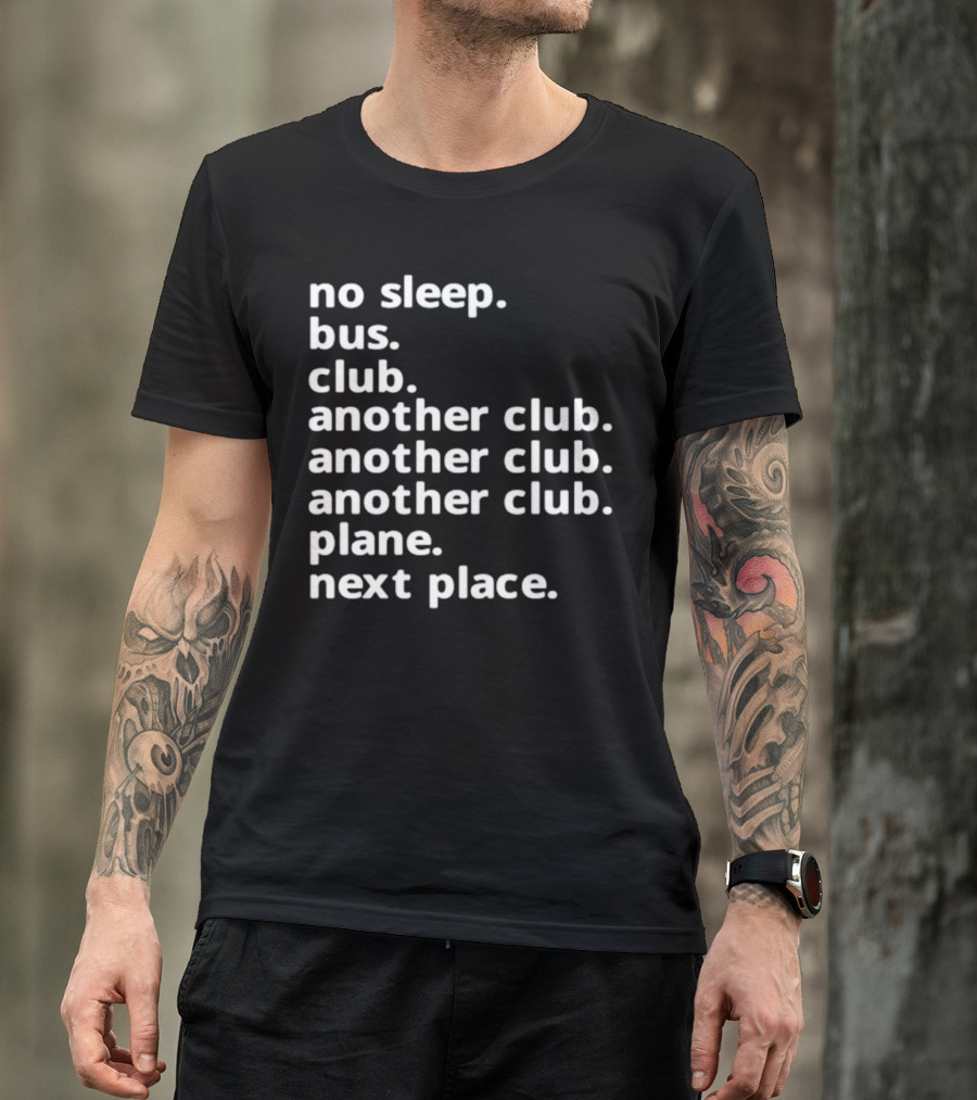 No Sleep Bus Club Another Club Another Club Plane Next Place T-Shirt