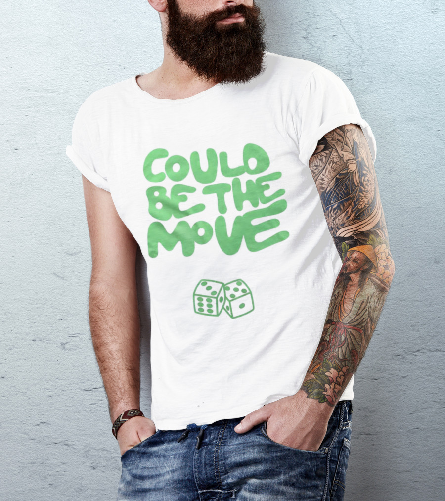 Could Be The Move Dice Icon Green Text T-Shirt