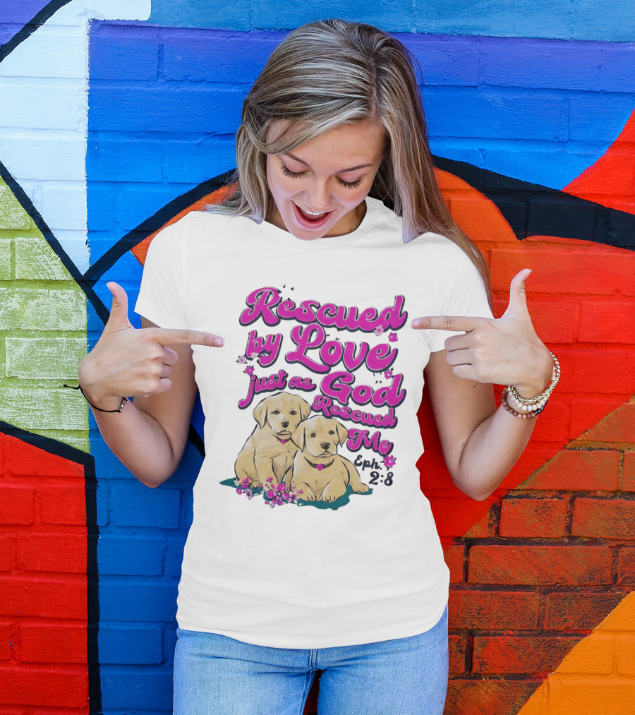 Rescued By Love Just As God Rescued Me Genesis 2:3 Cute Puppies T-Shirt