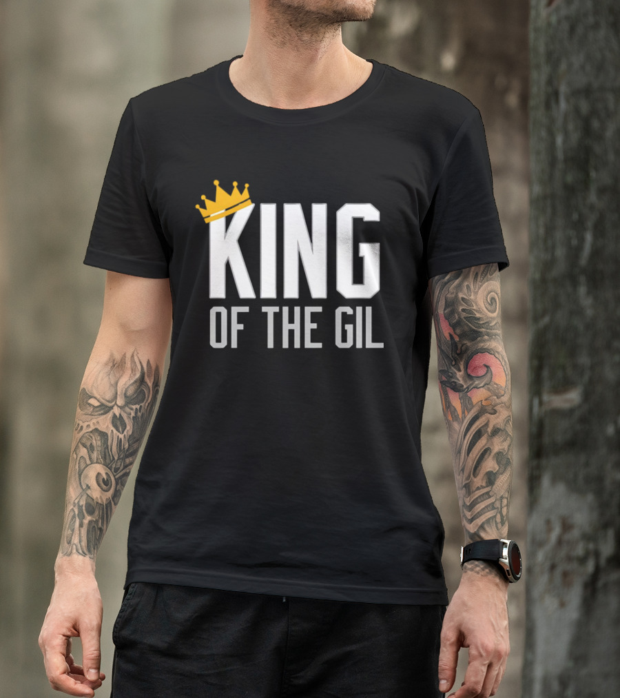 KING OF THE GIL T-Shirt