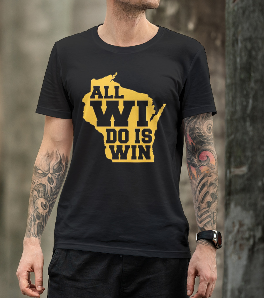 ALL WI DO IS WIN Wisconsin Map T-Shirt