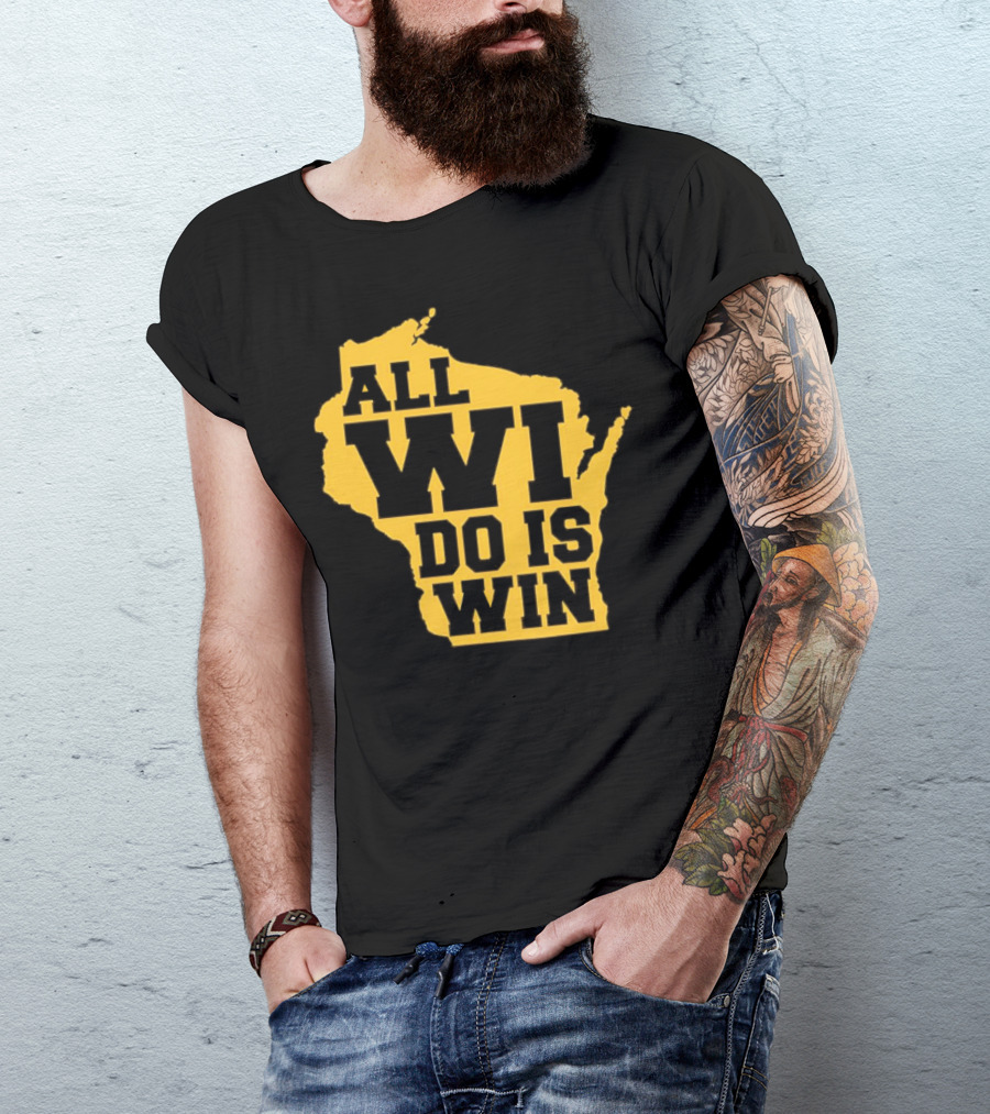 ALL WI DO IS WIN Wisconsin Map T-Shirt