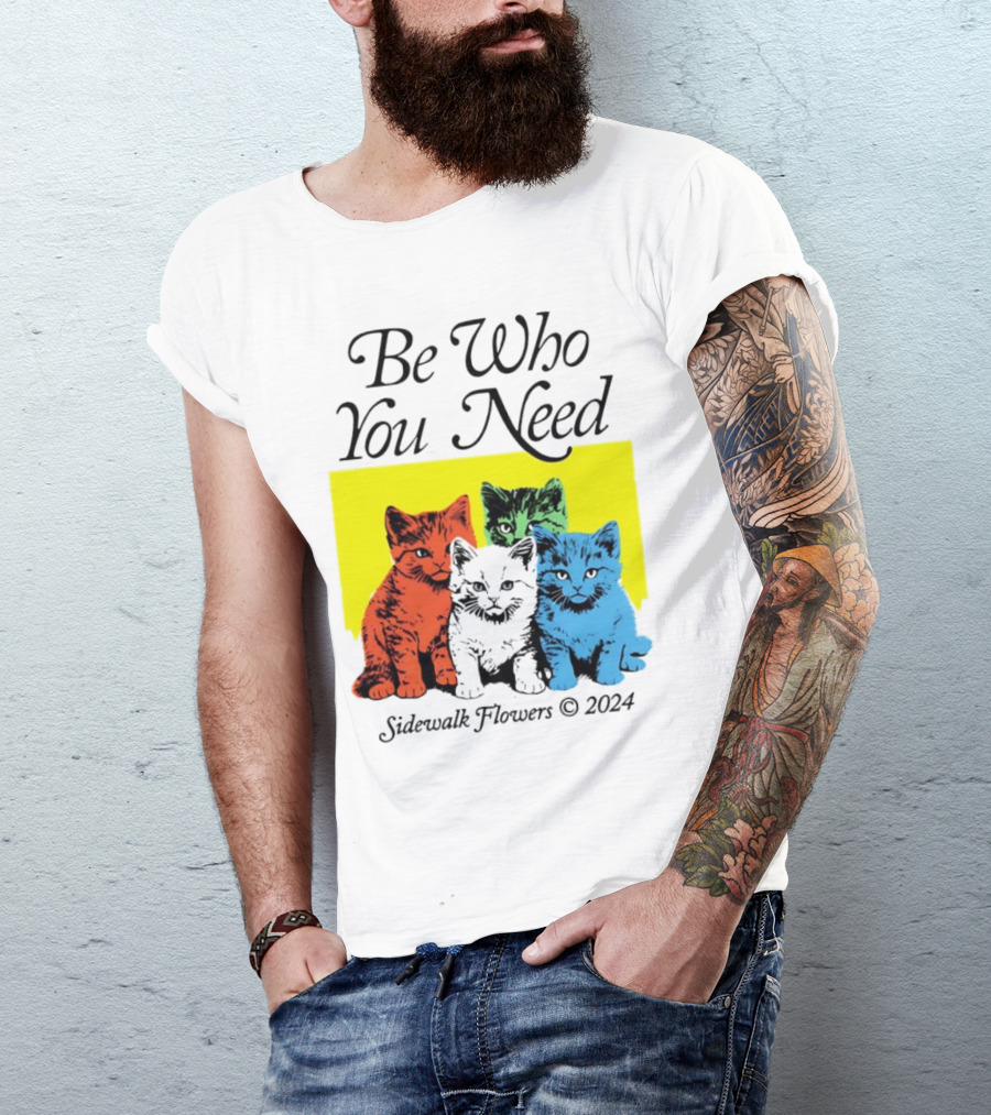 Be Who You Need Colorful Cats Sidewalk Flowers T-Shirt
