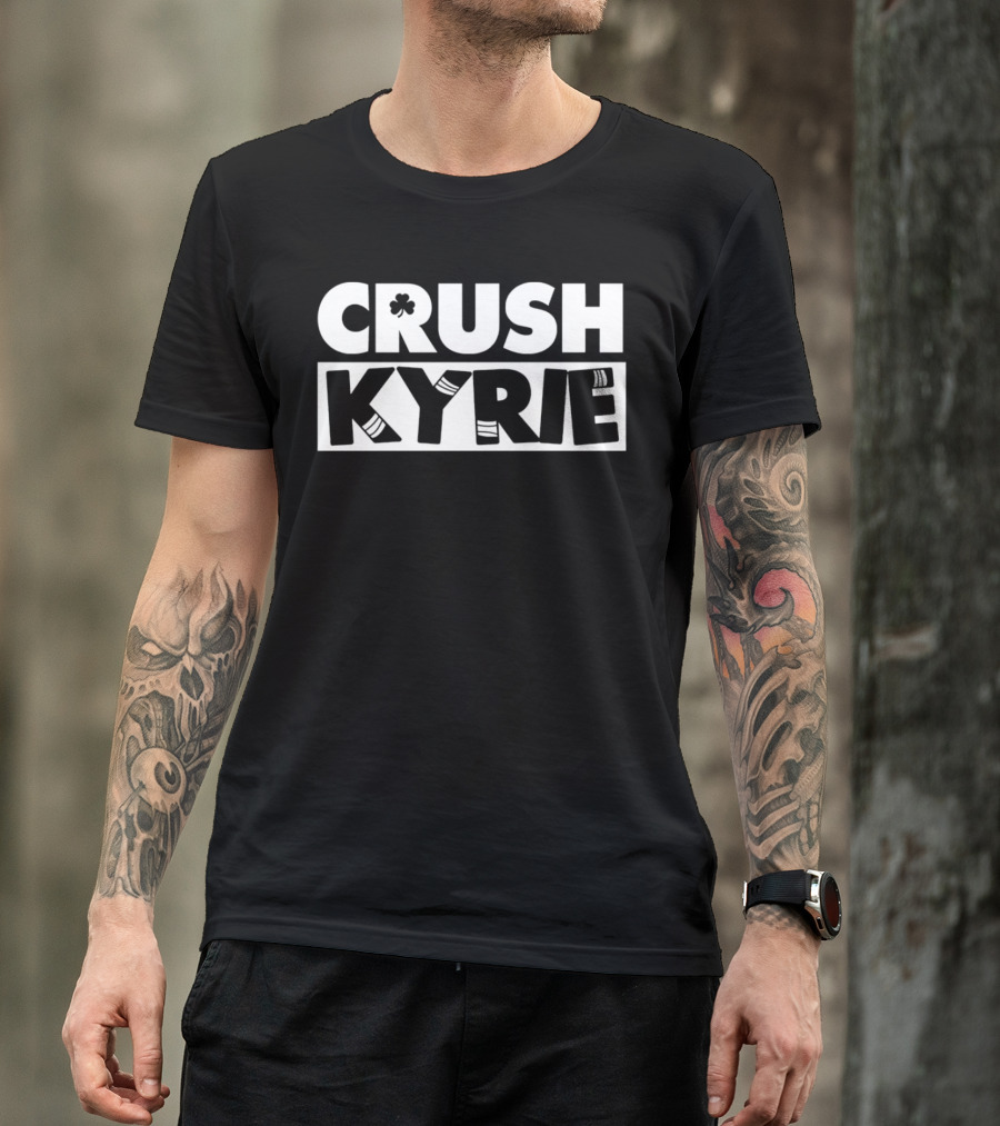 Crush Kyrie Basketball Boston Celtics Fan Tshirt T-Shirt