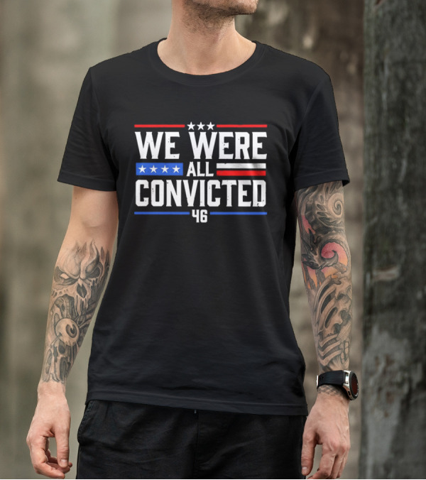 We Were All Convicted 46 T-Shirt
