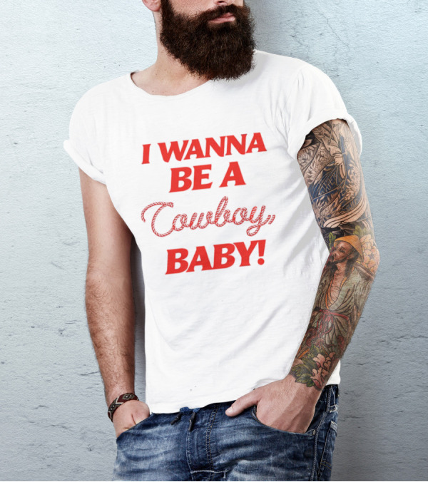 I Wanna Be A Cowboy Baby Kid Rock Lyric T-Shirt