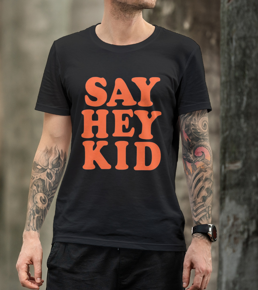 Say Hey Kid San Francisco Baseball Legend T-Shirt