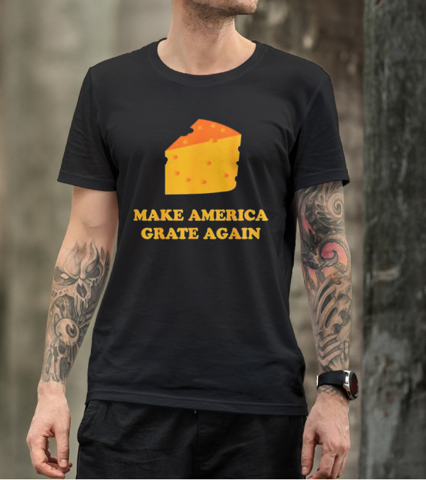 Make America Grate Again Cheese Block T-Shirt
