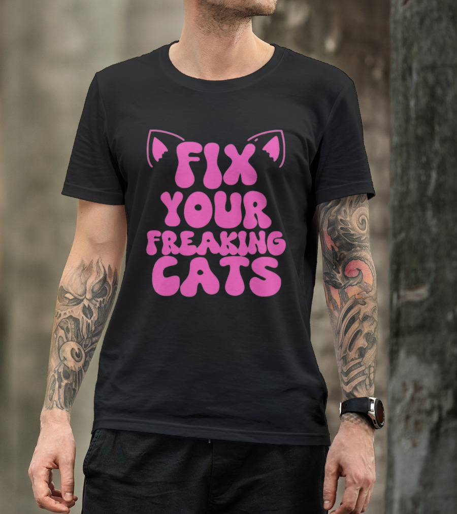 Fix Your Freaking Cats Pink Text With Cat Ears T-Shirt