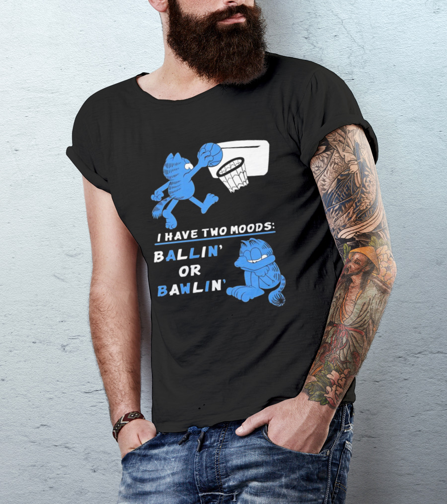 I Have Two Moods: Ballin' Or Bawlin' Garfield Playing Basketball And Crying T-Shirt
