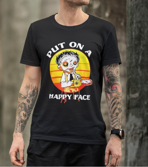 Leatherface Put On A Happy Face Chainsaw Horror T-Shirt