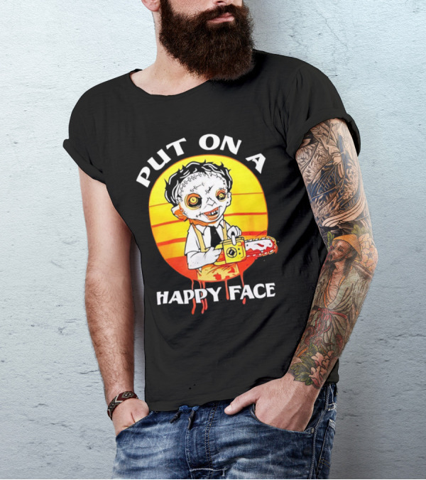 Leatherface Put On A Happy Face Chainsaw Horror T-Shirt