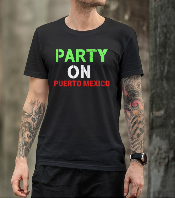 PARTY ON PUERTO MEXICO T-Shirt