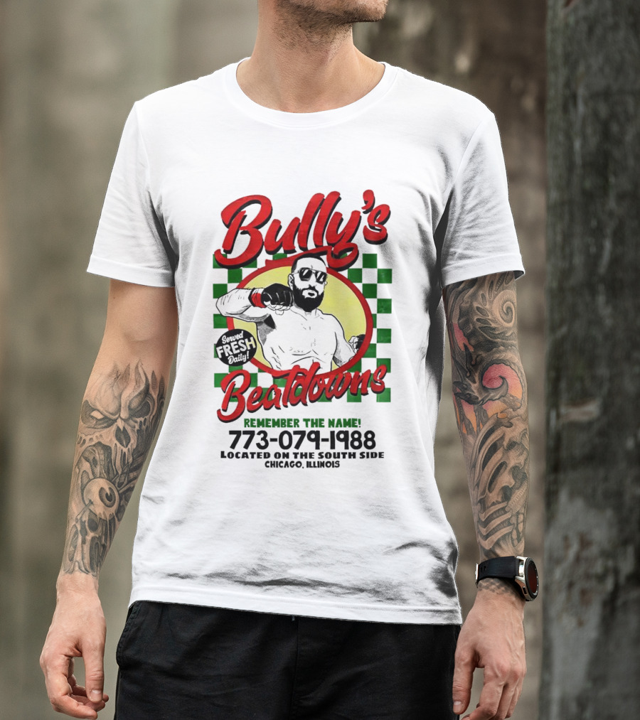 Bully’s Beatdowns Served Fresh Daily Remember The Name Chicago Illinois T-Shirt