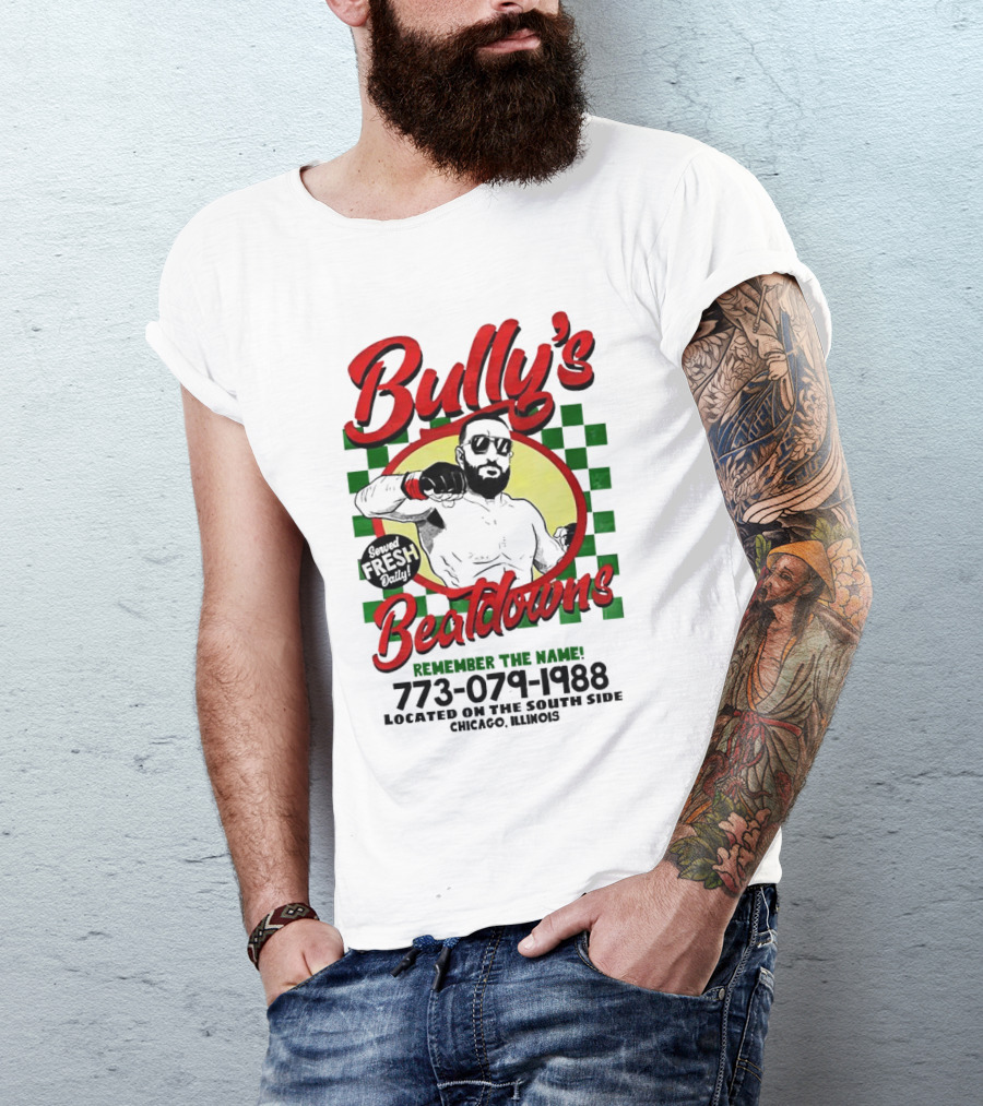 Bully’s Beatdowns Served Fresh Daily Remember The Name Chicago Illinois T-Shirt