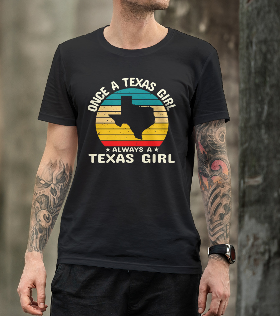 Once A Texas Girl Always A Texas Girl Retro Vintage Texas T-Shirt