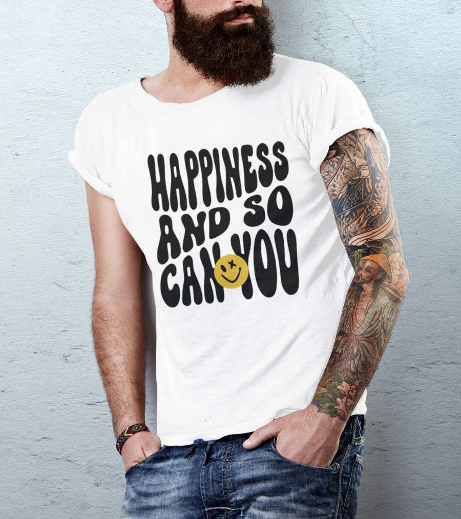 Happiness And So Can You Smiley Face T-Shirt