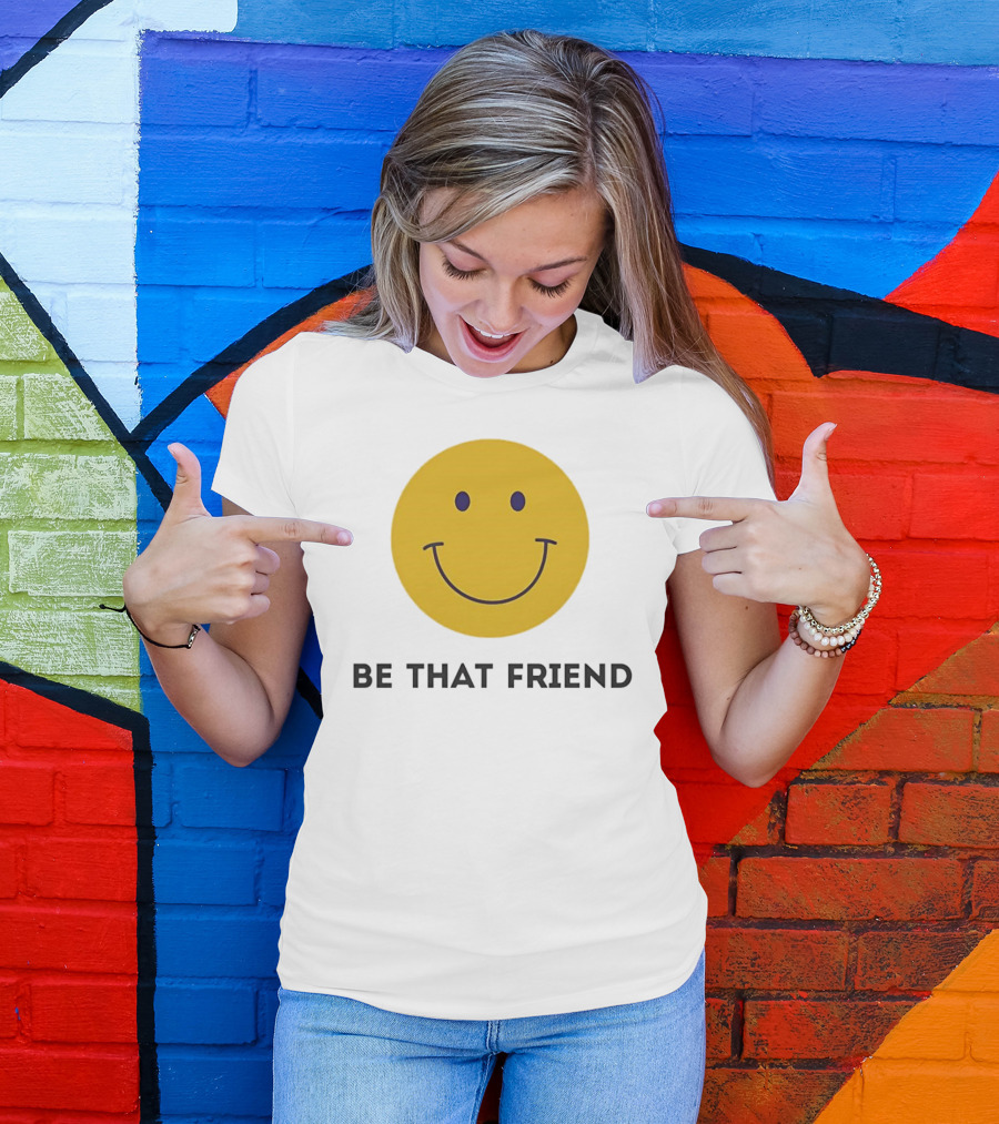Smiley Face Be That Friend T-Shirt