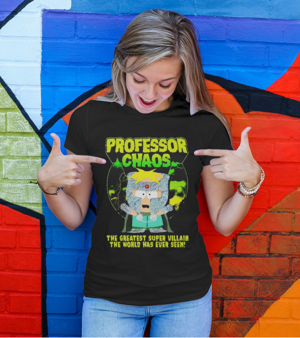 Professor Chaos The Greatest Super Villain The World Has Ever Seen T-Shirt