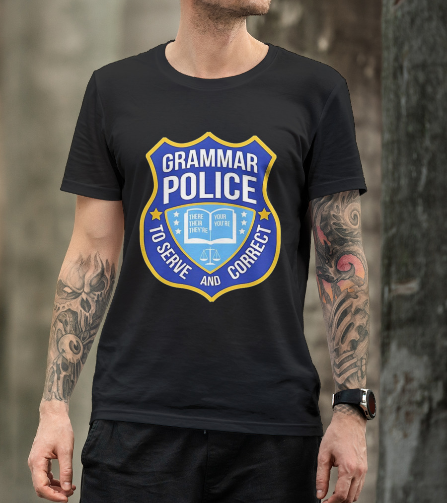 Grammar Police Badge There Their They're Your You're To Serve And Correct T-Shirt