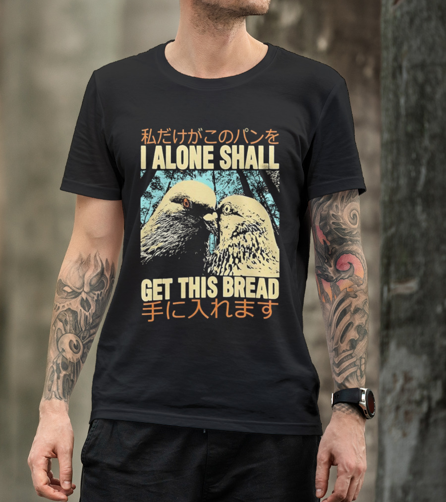 I Alone Shall Get This Bread Pigeon Art Japanese Text Comic T-Shirt