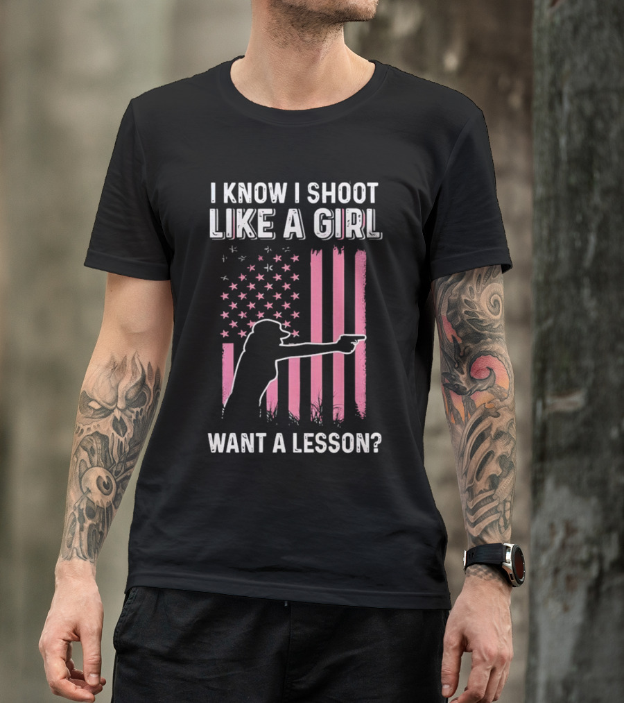 I Know I Shoot Like A Girl Want A Lesson Pink USA Flag T-Shirt