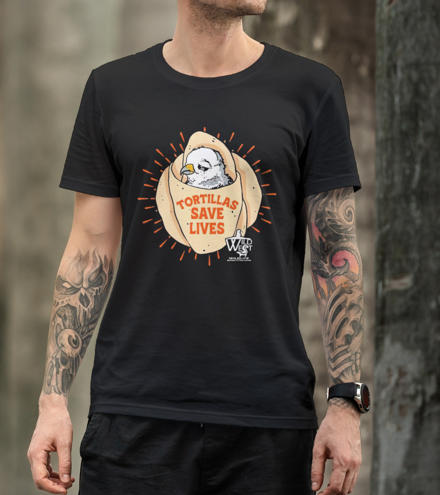 Tortillas Save Lives Bird Wild West Wildlife T-Shirt