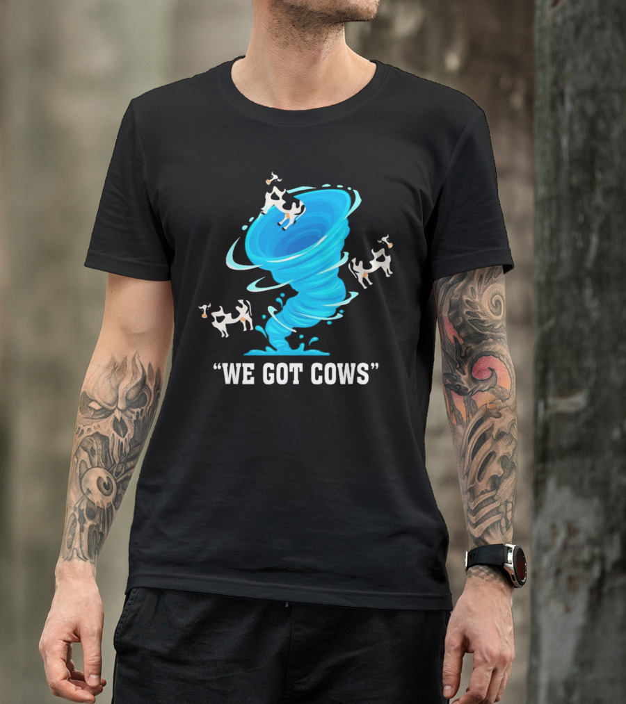 We Got Cows Tornado T-Shirt