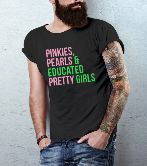 Pinkies Pearls And Educated Pretty Girls T-Shirt