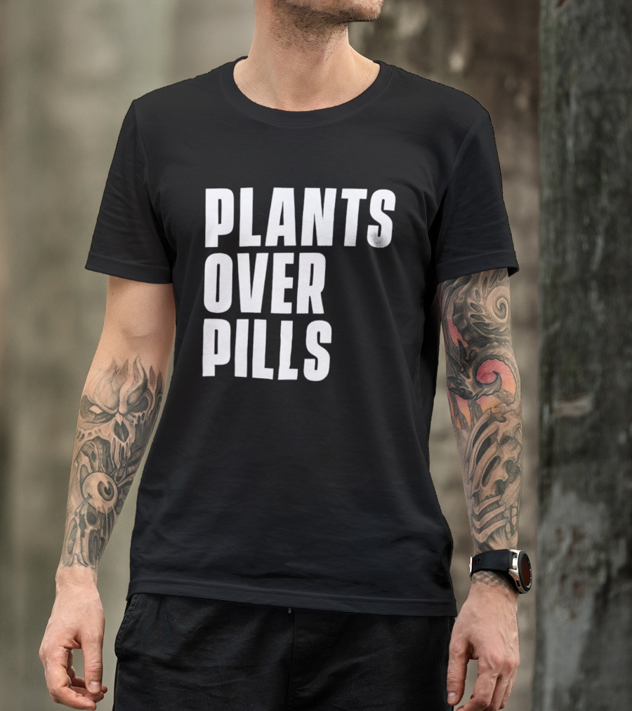 PLANTS OVER PILLS T-Shirt