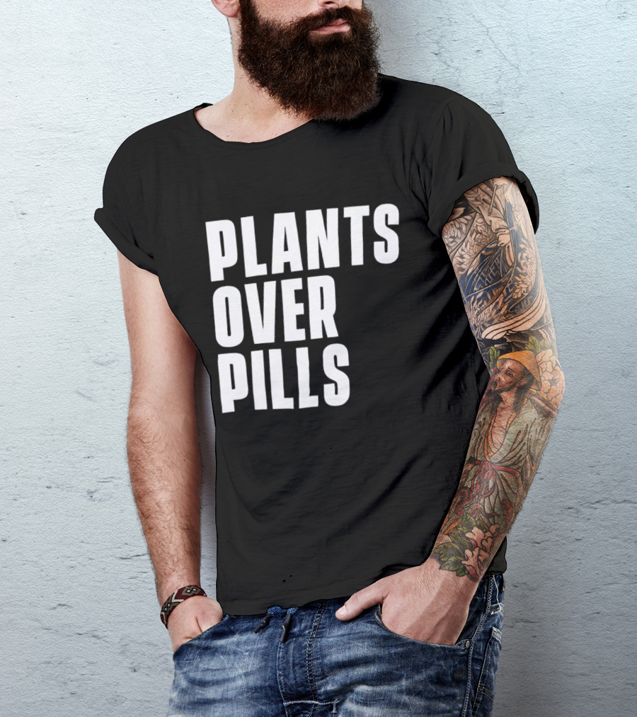 PLANTS OVER PILLS T-Shirt