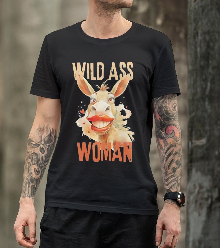 WILD ASS WOMAN T-Shirt