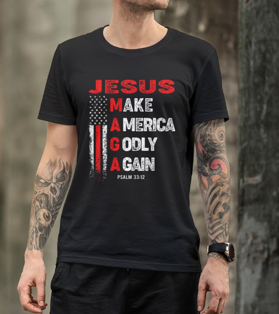 Jesus Make America Godly Again Psalm 33:12 MAGA USA Flag T-Shirt