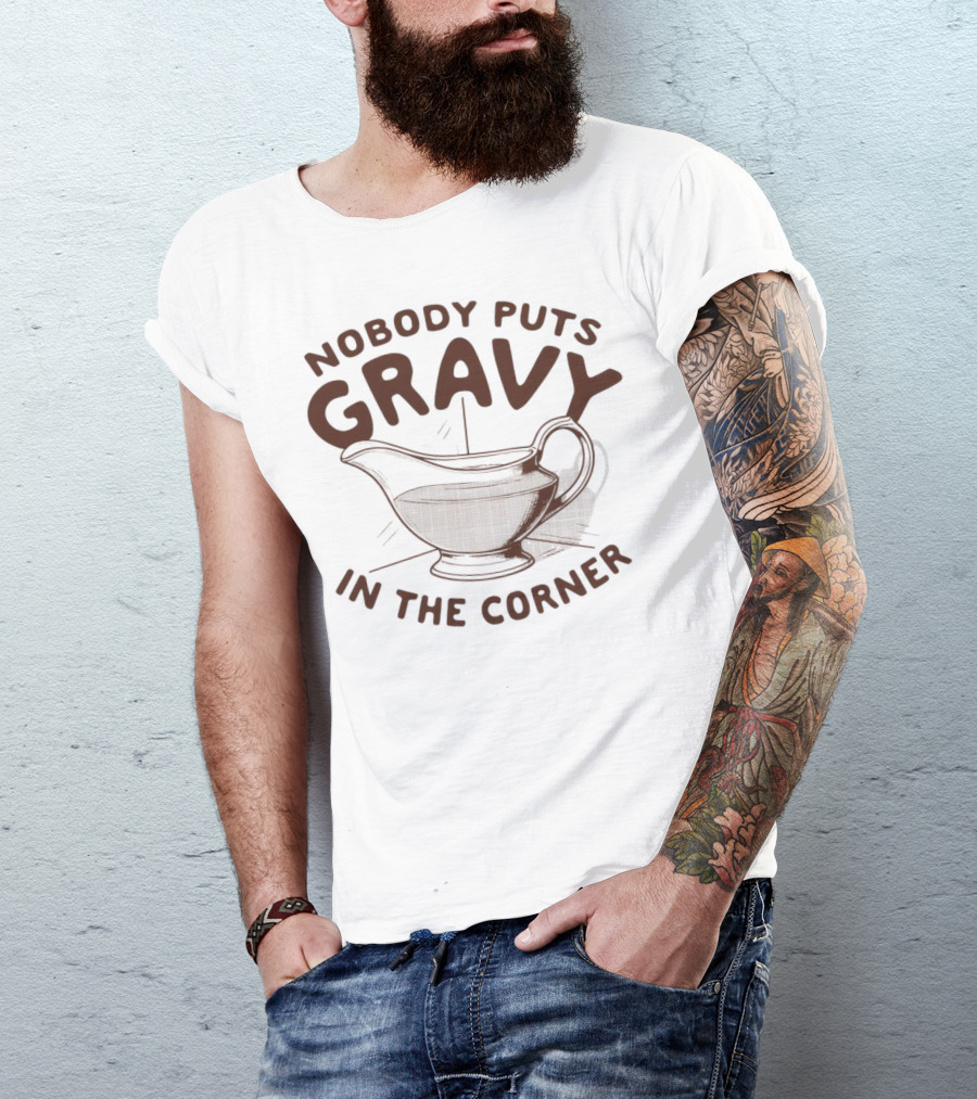 Nobody Puts Gravy In The Corner Gravy Boat Dance Reference T-Shirt