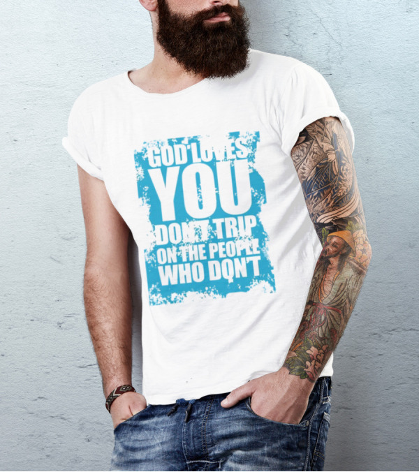 God Loves You Don't Trip On The People Who Don't Blue Distressed Print T-Shirt