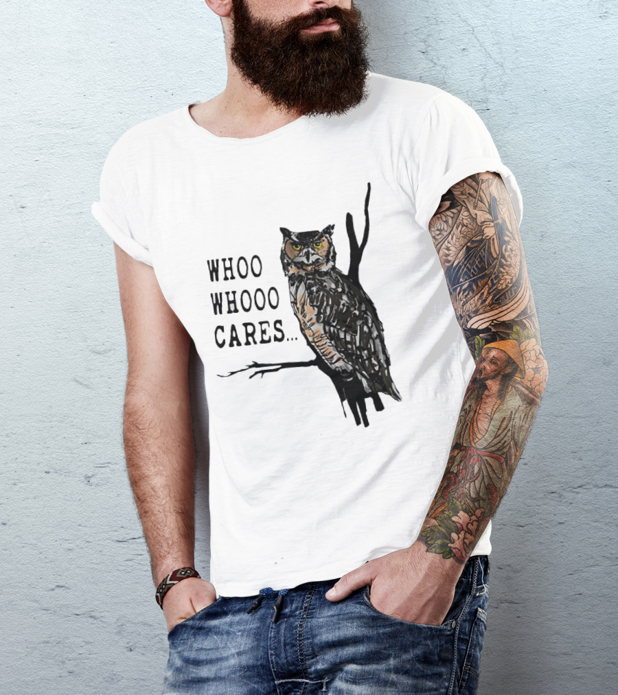 Whoo Whooo Cares Owl T-Shirt