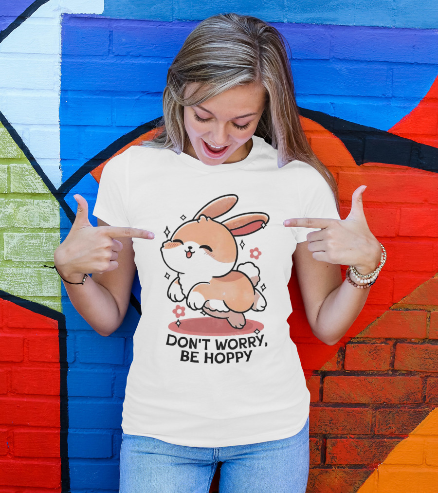 Don't Worry Be Hoppy Rabbit With Flowers And Hearts T-Shirt