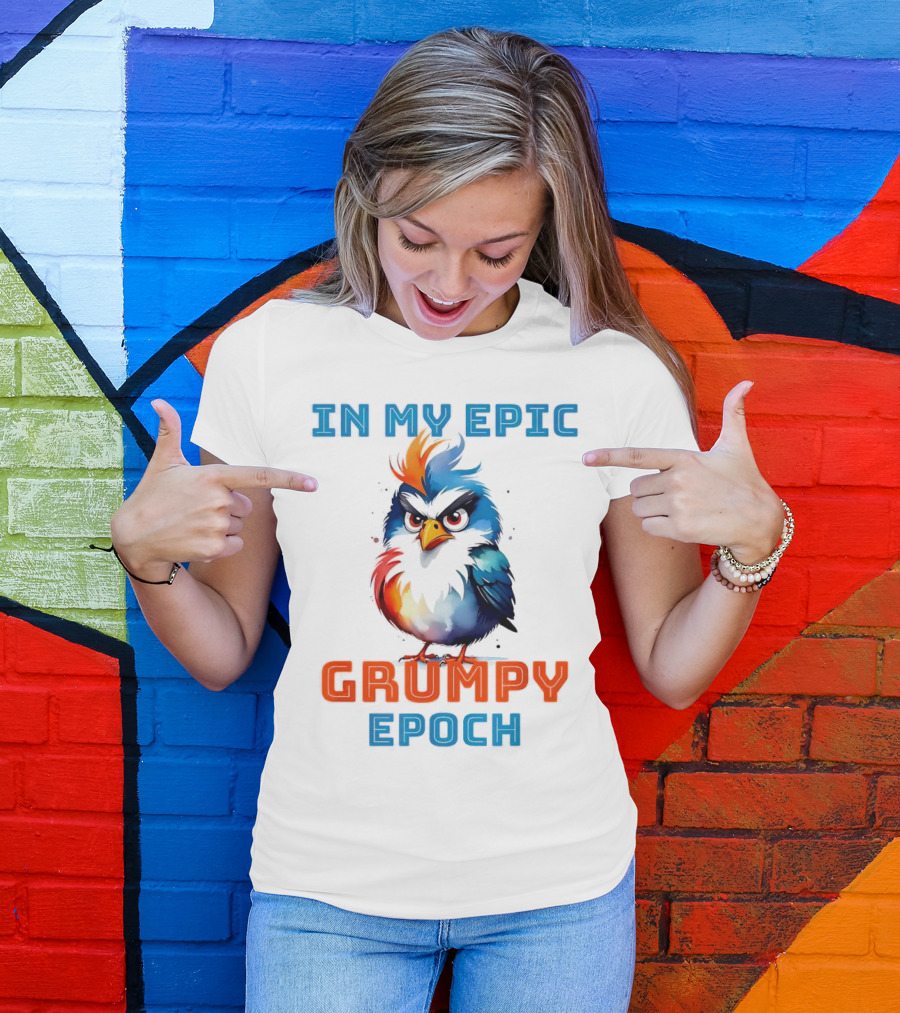 In My Epic Grumpy Epoch T-Shirt