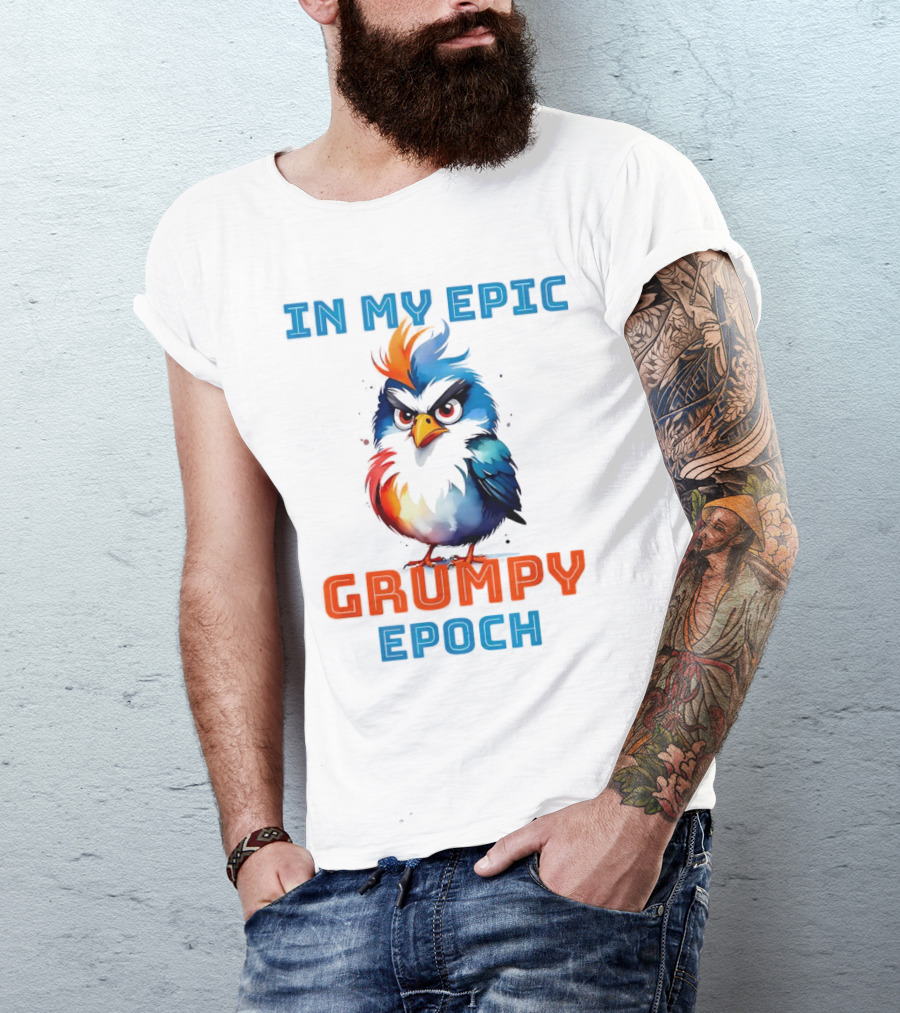 In My Epic Grumpy Epoch T-Shirt