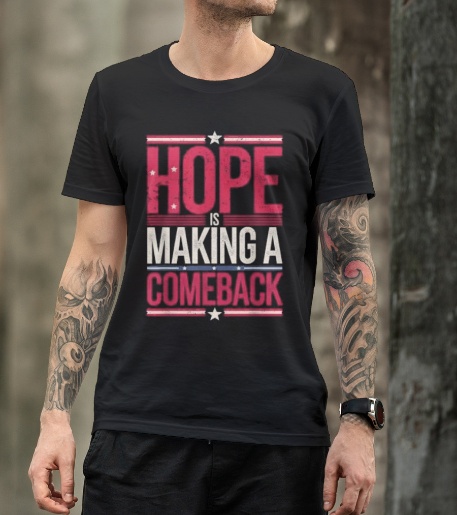 HOPE IS MAKING A COMEBACK Patriotic Stars Stripes T-Shirt