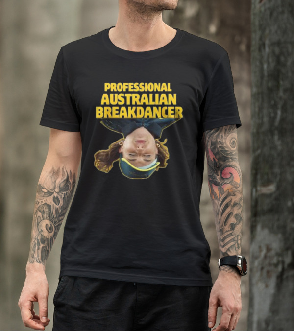 PROFESSIONAL AUSTRALIAN BREAKDANCER UPSIDE-DOWN T-Shirt