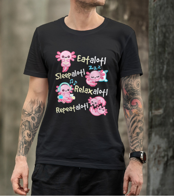 Eat-a-lotl Sleep-a-lotl Relax-a-lotl Repeat-a-lotl T-Shirt