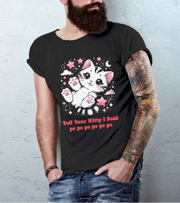 Tell Your Kitty I Said Ps Ps Ps Ps Ps Cute Cat In Stars With Moon T-Shirt