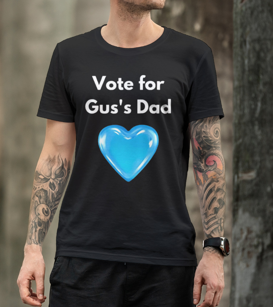 Vote For Gus's Dad Blue Heart Campaign T-Shirt