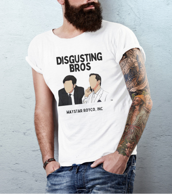 Disgusting Bros Waystar Royco Inc Succession T-Shirt