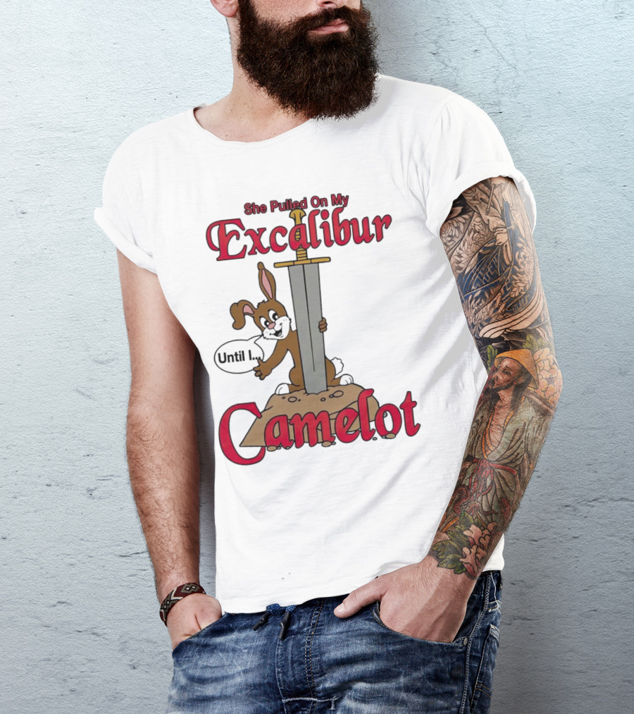 She Pulled On My Excalibur Until I Camelot Sword Dog T-Shirt