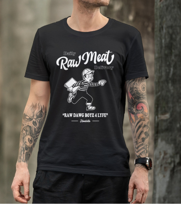 Daily Raw Meat Delivery Raw Dawg Boyz 4 Lyfe Hoodville T-Shirt