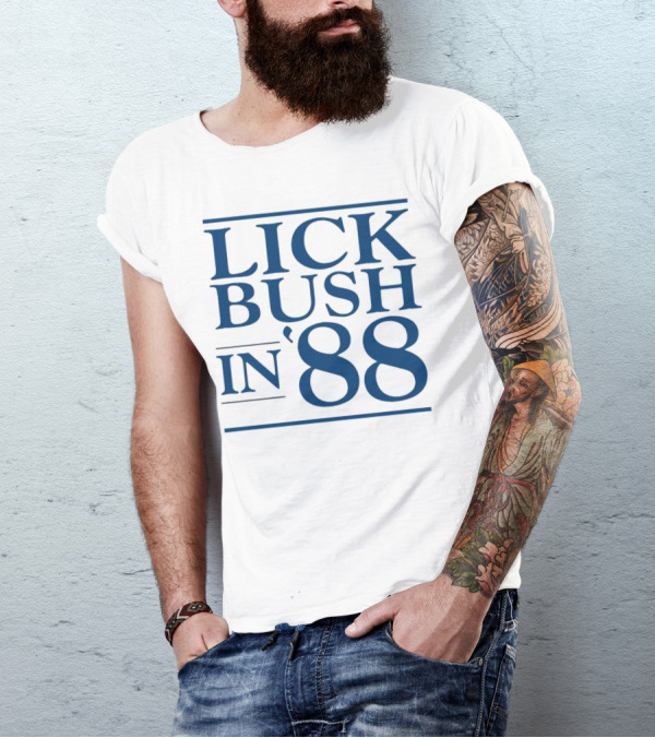 Lick Bush In 88 Political T-Shirt