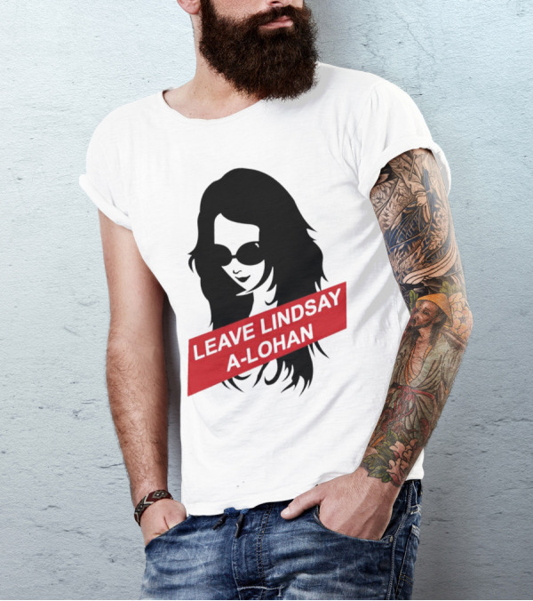 Leave Lindsay A-Lohan T-Shirt