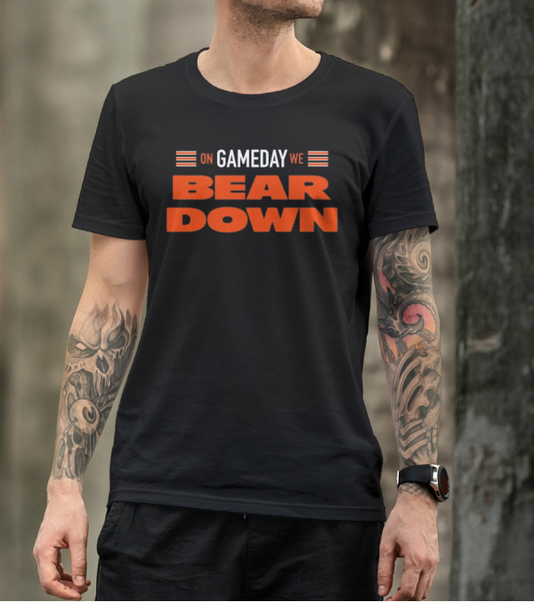 Chicago Bears On Gameday We Bear Down T-Shirt